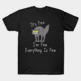 Funny Cat Its Fine I'm Fine Everything is Fine T-Shirt